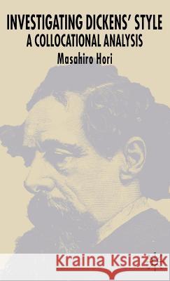 Investigating Dickens' Style: A Collocational Analysis Hori, M. 9781403920515