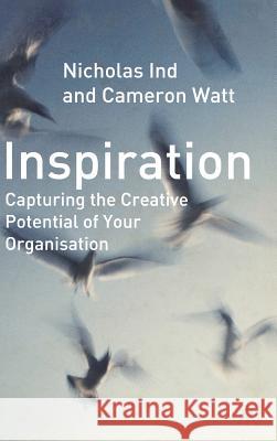 Inspiration: Capturing the Creative Potential of Your Organization Ind, N. 9781403920584 Palgrave MacMillan