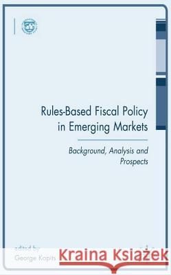 Rules-Based Fiscal Policy in Emerging Markets: Background, Analysis and Prospects Kopits, G. 9781403920850 Palgrave MacMillan