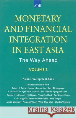 Monetary and Financial Integration in East Asia: The Way Ahead Bank, Asian Development 9781403920867 Palgrave MacMillan