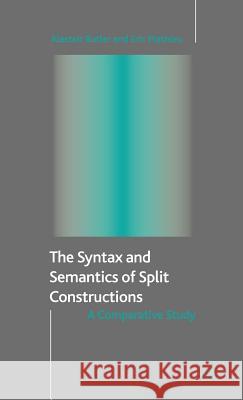 The Syntax and Semantics of Split Constructions: A Comparative Study Butler, A. 9781403921123 Palgrave MacMillan