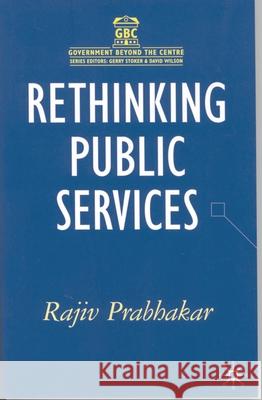 Rethinking Public Services Rajiv Prabhakar 9781403921567 Palgrave MacMillan