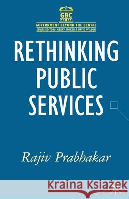 Rethinking Public Services Rajiv Prabhakar 9781403921574