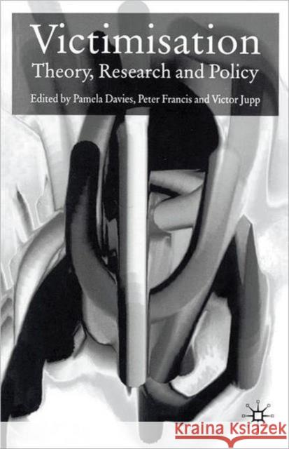 Victimisation: Theory, Research and Policy Davies, Pamela 9781403921796