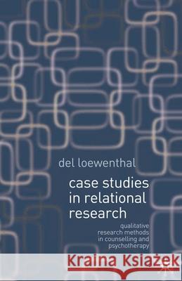 Case Studies in Relational Research: Qualitative Research Methods in Counselling and Psychotherapy Loewenthal, del 9781403921918 0