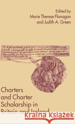Charters and Charter Scholarship in Britain and Ireland Marie Therese Flanagan Judith Andrews Green 9781403932174 Palgrave MacMillan