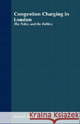 Congestion Charging in London: The Policy and the Politics Richards, Martin G. 9781403932402