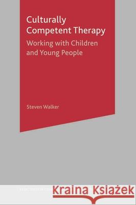 Culturally Competent Therapy: Working with Children and Young People Walker, Steven 9781403933089