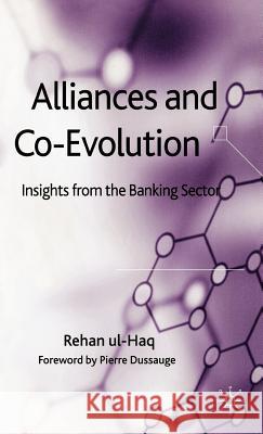 Alliances and Co-Evolution: Insights from the Banking Sector Ul-Haq, R. 9781403933126 Palgrave MacMillan
