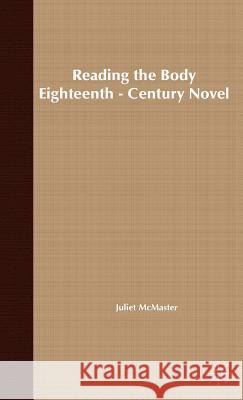 Reading the Body in the Eighteenth-Century Novel Juliet McMaster 9781403933140 Palgrave MacMillan