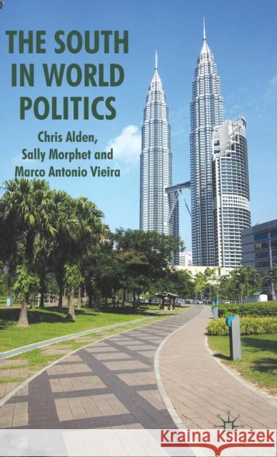 The South in World Politics Chris Alden Sally Morphet 9781403933171 Palgrave MacMillan