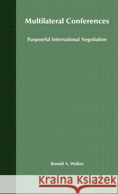 Multilateral Conferences: Purposeful International Negotiation Walker, R. 9781403933218 Palgrave MacMillan