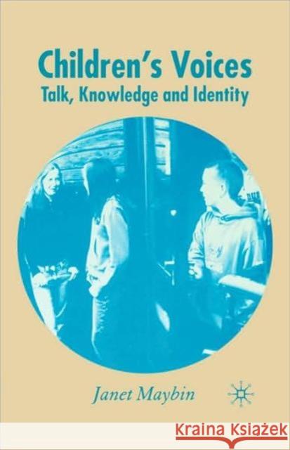 Children's Voices: Talk, Knowledge and Identity J. Maybin 9781403933300 Palgrave MacMillan