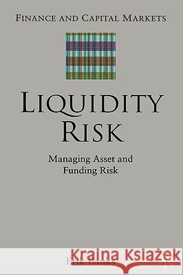 Liquidity Risk: Managing Asset and Funding Risks Banks, E. 9781403933997 Palgrave MacMillan