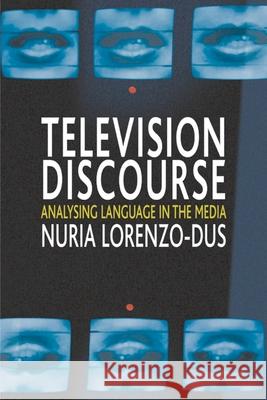 Television Discourse Lorenzo-Dus, Nuria 9781403934284 Palgrave MacMillan