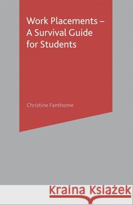 Work Placements - A Survival Guide for Students Christine Fanthome 9781403934345 0
