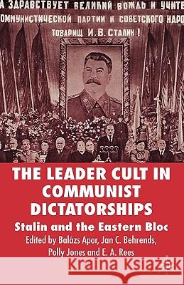 The Leader Cult in Communist Dictatorship: Stalin and the Eastern Bloc Apor, B. 9781403934437 Palgrave MacMillan