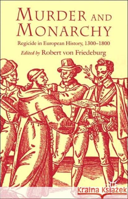 Murder and Monarchy: Regicide in European History, 1300-1800 Friedeburg, R. 9781403934550 Palgrave MacMillan