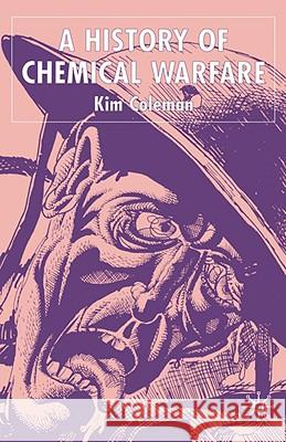 A History of Chemical Warfare Kim Coleman 9781403934598 Palgrave MacMillan