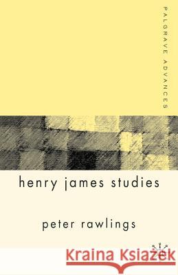 Palgrave Advances in Henry James Studies Peter Rawlings 9781403934628 0