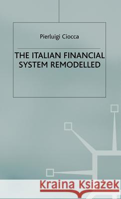 The Italian Financial System Remodelled Pierluigi Ciocca 9781403934796 Palgrave MacMillan