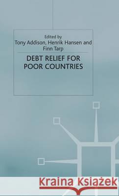 Debt Relief for Poor Countries Tony Addison Henrik Hansen Finn Tarp 9781403934826 Palgrave MacMillan