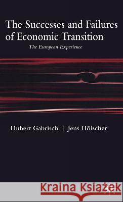 The Successes and Failures of Economic Transition: The European Experience Gabrisch, H. 9781403934932 Palgrave MacMillan