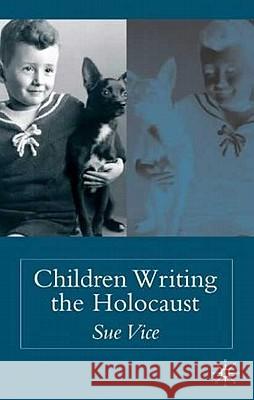 Children Writing the Holocaust Sue Vice 9781403935113