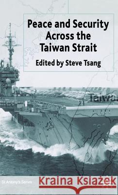 Peace and Security Across the Taiwan Strait Steve Tsang Steve Tsang 9781403935199 Palgrave MacMillan