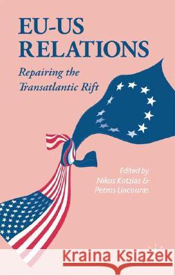 EU-US Relations: Repairing the Transatlantic Rift Kotzias, N. 9781403935205 Palgrave MacMillan