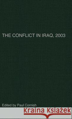 The Conflict in Iraq, 2003 Paul Cornish 9781403935250 Palgrave MacMillan