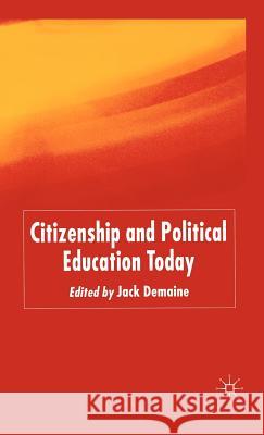 Citizenship and Political Education Today Jack Demaine Jack Demaine 9781403935533