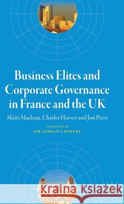 Business Elites and Corporate Governance in France and the UK Mairi MacLean Charles Harvey Jon Press 9781403935793 Palgrave MacMillan