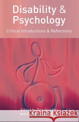 Disability and Psychology: Critical Introductions and Reflections Goodley, Dan 9781403936011