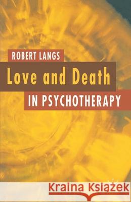 Love and Death in Psychotherapy Robert Langs 9781403936028 0
