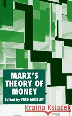 Marx's Theory of Money: Modern Appraisals Moseley, F. 9781403936417 Palgrave MacMillan