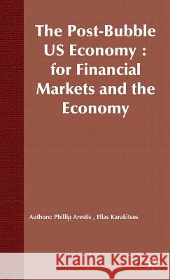 The Post-Bubble Us Economy: Implications for Financial Markets and the Economy Arestis, P. 9781403936493 Palgrave MacMillan