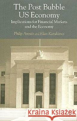 The Post-Bubble Us Economy: Implications for Financial Markets and the Economy Arestis, P. 9781403936509 Palgrave MacMillan