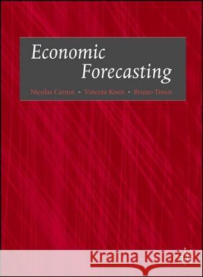 Economic Forecasting Nicholas Carnot Nicolas Carnot Vincent Koen 9781403936530 Palgrave MacMillan