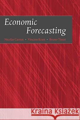 Economic Forecasting Nicolas Carnot Vincent Koen Bruno Tissot 9781403936547 Palgrave MacMillan
