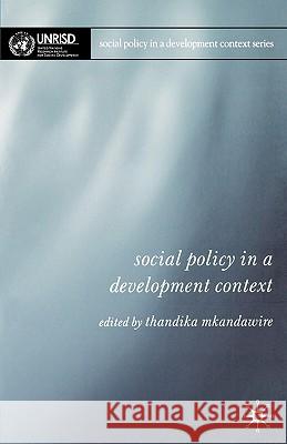 Social Policy in a Development Context P. Thandika Mkandawire P. Thandika Mkandawire 9781403936615