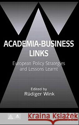 Academia-Business Links: European Policy Strategies and Lessons Learnt Wink, R. 9781403936646 Palgrave MacMillan