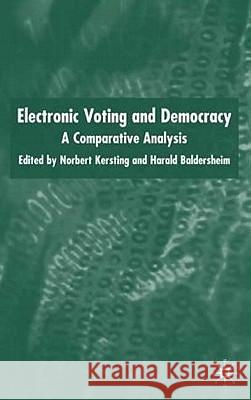 Electronic Voting and Democracy: A Comparative Analysis Kersting, N. 9781403936783 Palgrave MacMillan