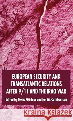 European Security and Transatlantic Relations After 9/11 and the Iraq War Gärtner, H. 9781403936851 Palgrave MacMillan