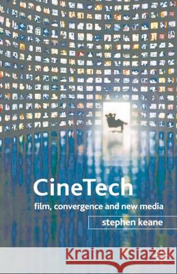 Cinetech: Film, Convergence and New Media Keane, Stephen 9781403936943