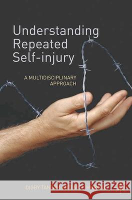 Understanding Repeated Self-Injury Tantam, Digby 9781403936967