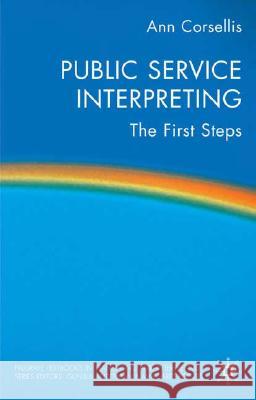 Public Service Interpreting: The First Steps Corsellis, A. 9781403937988 Palgrave MacMillan