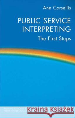 Public Service Interpreting: The First Steps Corsellis, A. 9781403937995 0