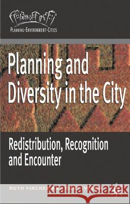 Planning and Diversity in the City: Redistribution, Recognition and Encounter Fincher, Ruth 9781403938091 Palgrave MacMillan