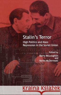 Stalin's Terror: High Politics and Mass Repression in the Soviet Union McLoughlin, B. 9781403939036 Palgrave MacMillan